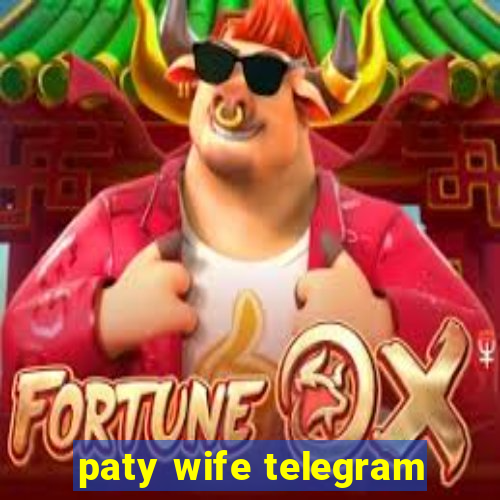 paty wife telegram