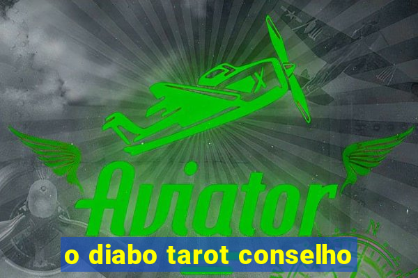 o diabo tarot conselho