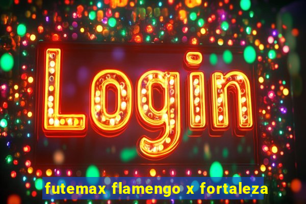 futemax flamengo x fortaleza