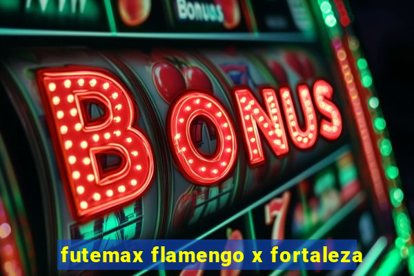 futemax flamengo x fortaleza