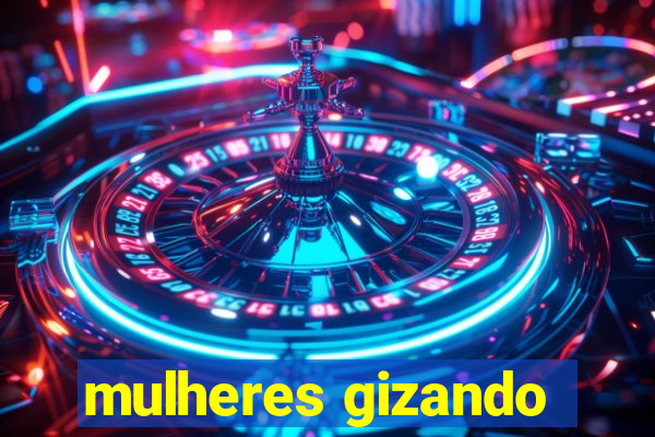 mulheres gizando