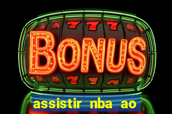 assistir nba ao vivo multicanais