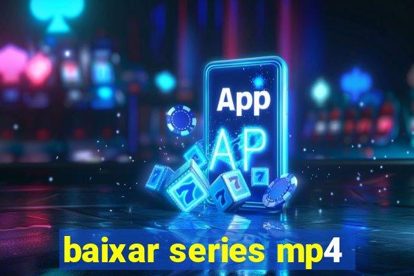 baixar series mp4