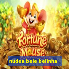 nudes bele belinha