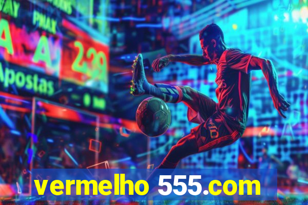 vermelho 555.com