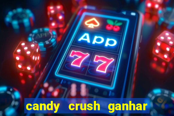 candy crush ganhar dinheiro de verdade