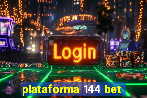 plataforma 144 bet