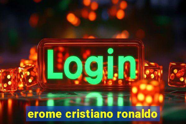 erome cristiano ronaldo