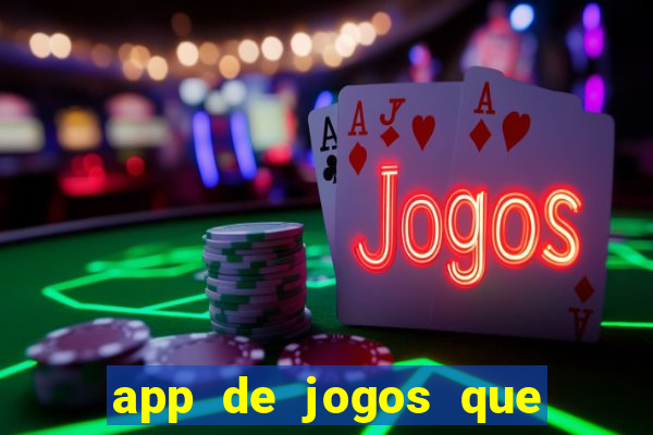 app de jogos que ganha dinheiro de verdade