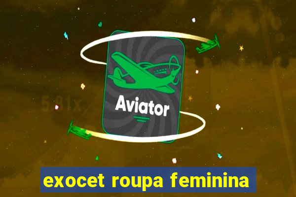 exocet roupa feminina