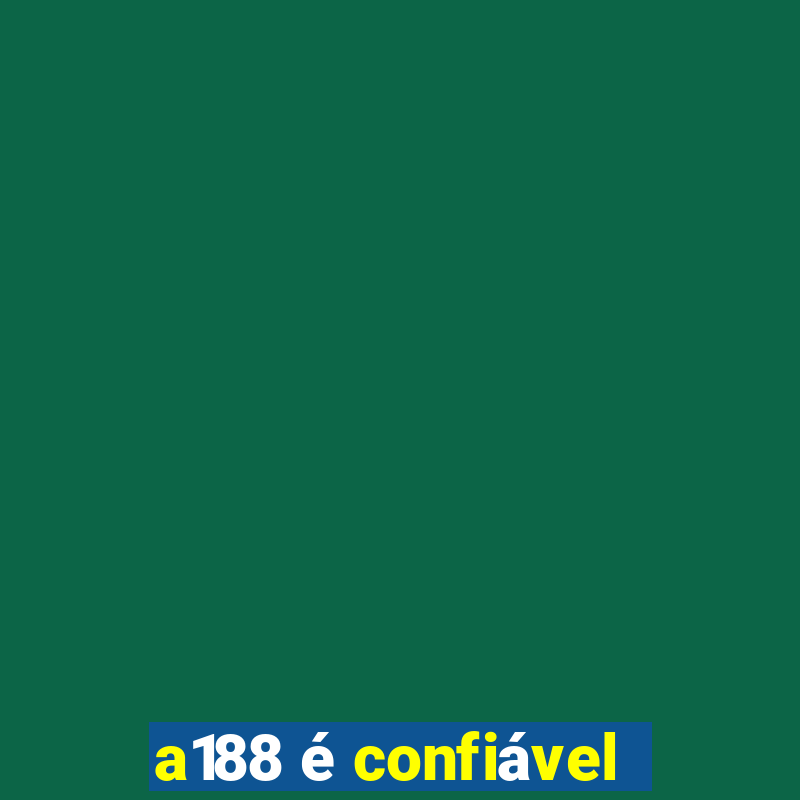 a188 é confiável