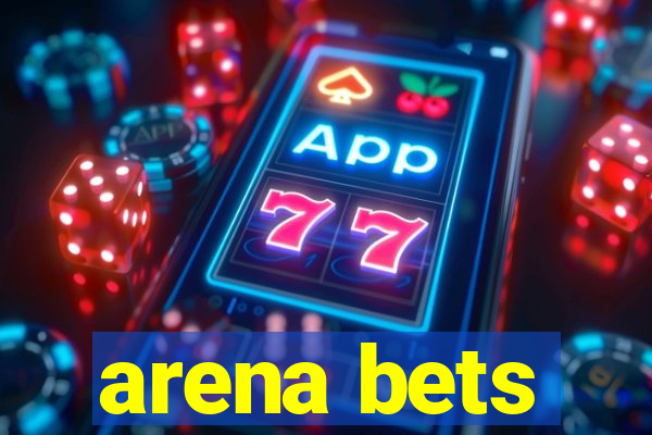 arena bets