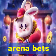 arena bets