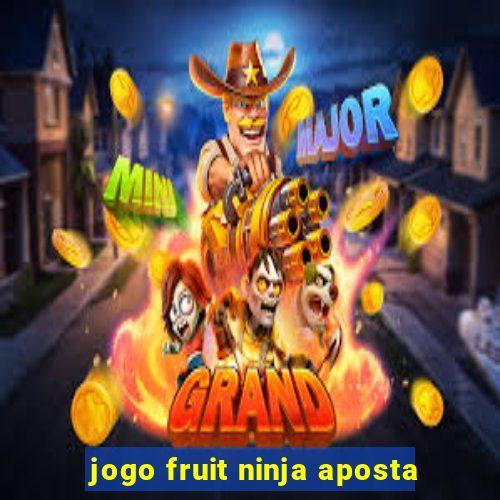 jogo fruit ninja aposta