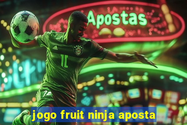 jogo fruit ninja aposta