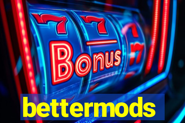 bettermods