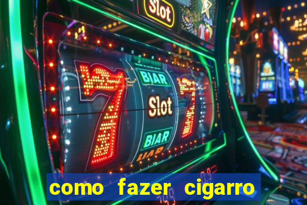 como fazer cigarro caseiro de papel