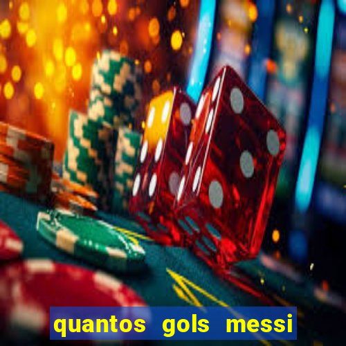 quantos gols messi tem na carreira