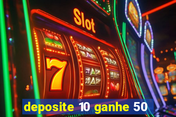 deposite 10 ganhe 50