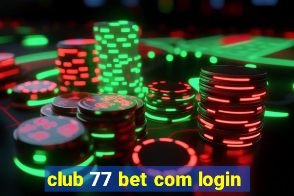 club 77 bet com login