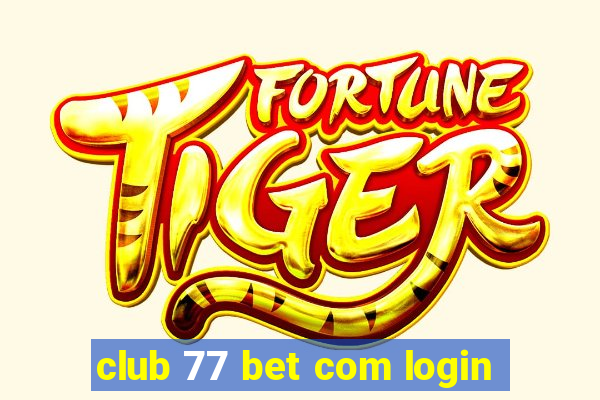 club 77 bet com login