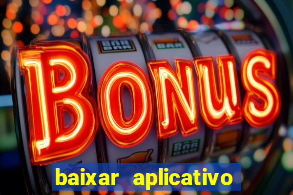 baixar aplicativo da estrela bet