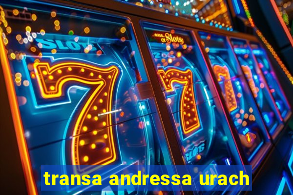 transa andressa urach