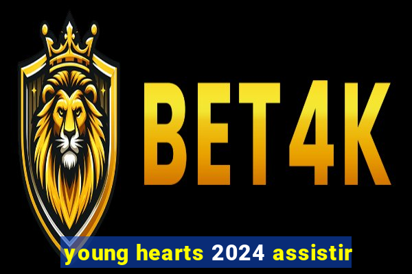 young hearts 2024 assistir