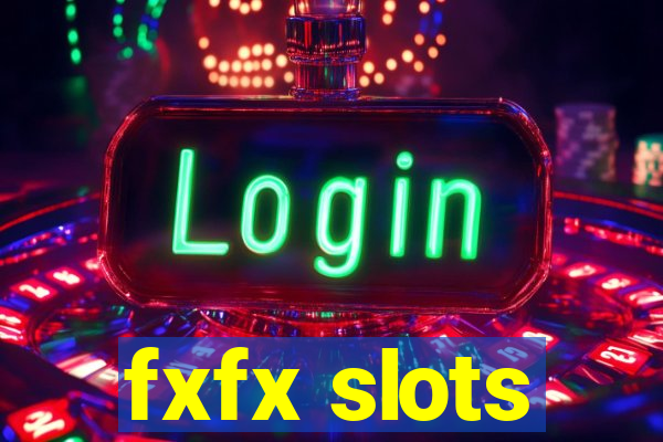 fxfx slots