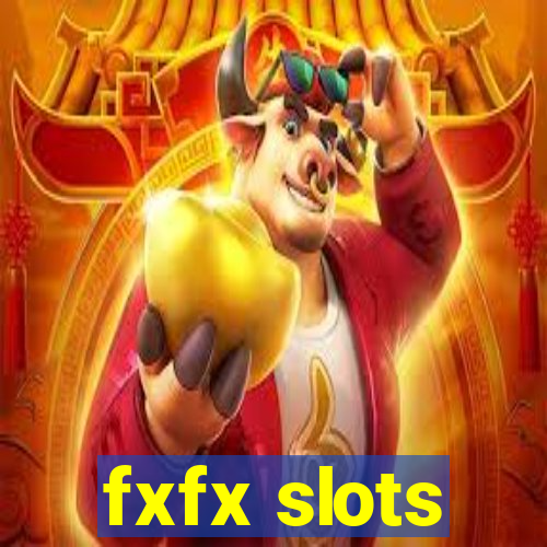 fxfx slots