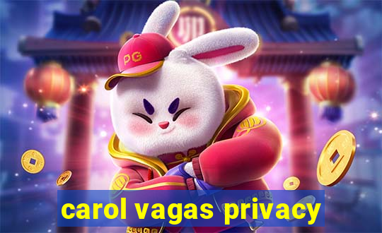 carol vagas privacy