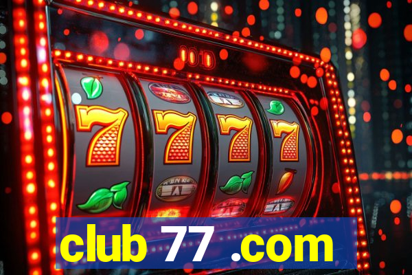 club 77 .com