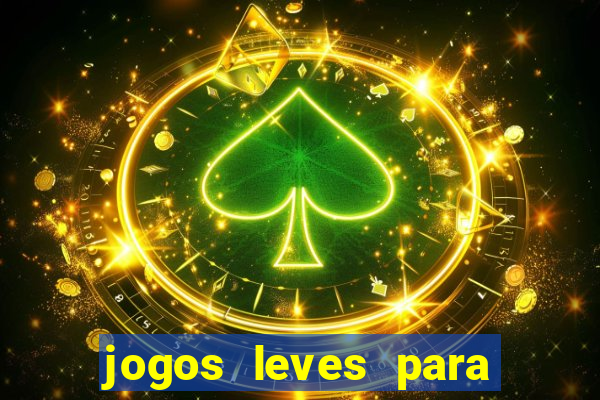 jogos leves para pc fraco blog