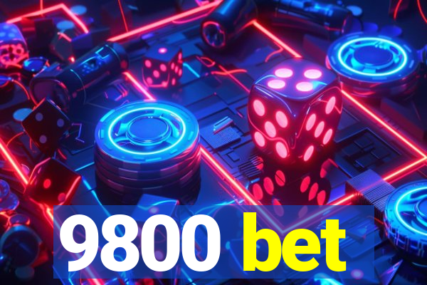 9800 bet