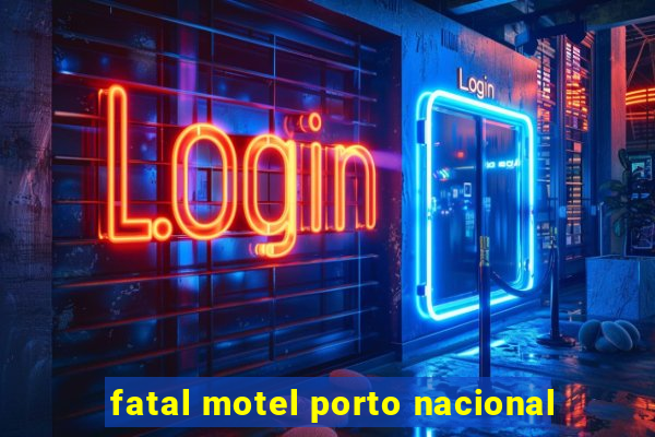 fatal motel porto nacional