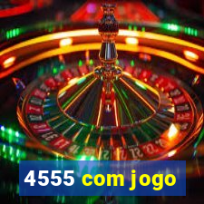 4555 com jogo