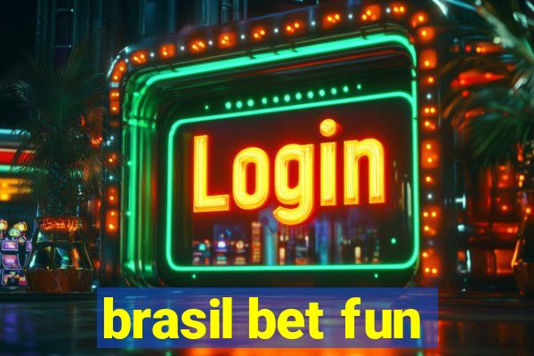 brasil bet fun