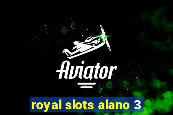 royal slots alano 3