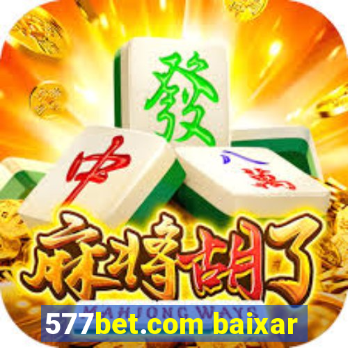 577bet.com baixar