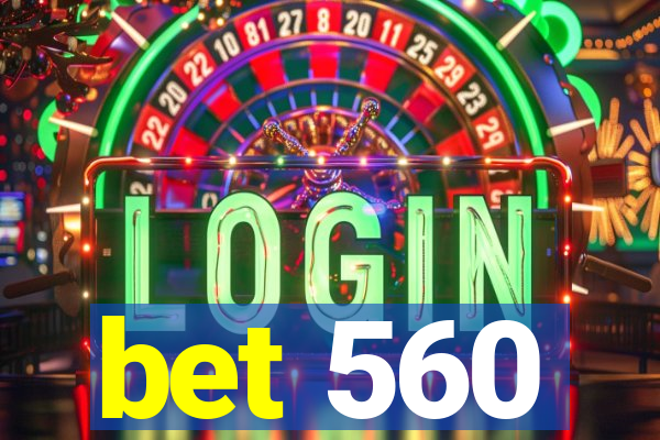 bet 560