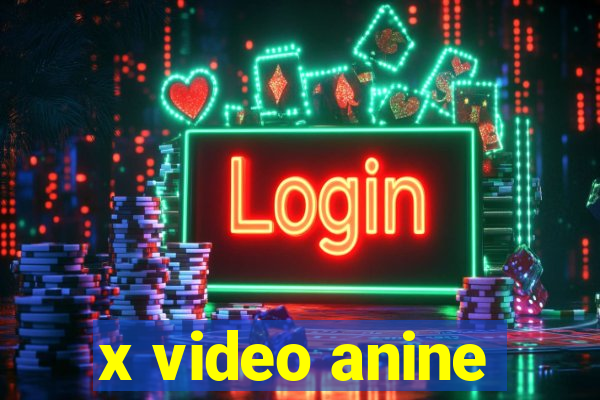 x video anine