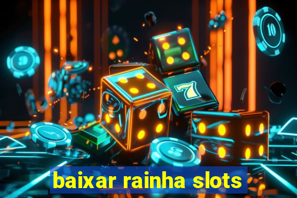 baixar rainha slots