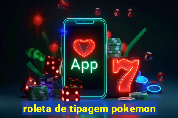 roleta de tipagem pokemon