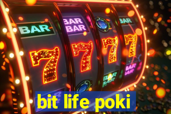 bit life poki