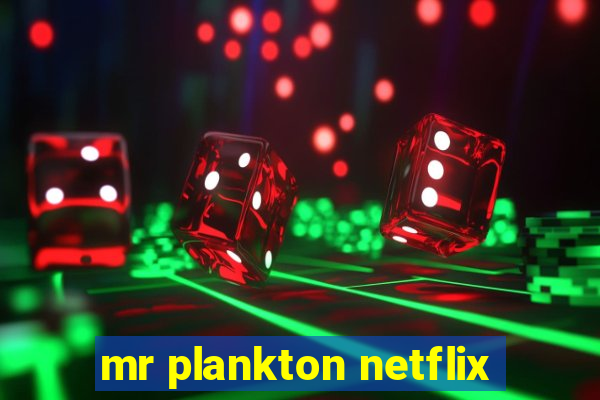 mr plankton netflix