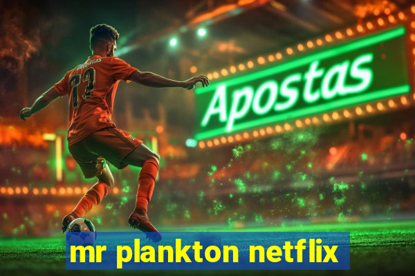 mr plankton netflix