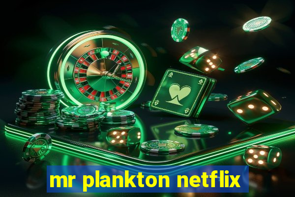 mr plankton netflix