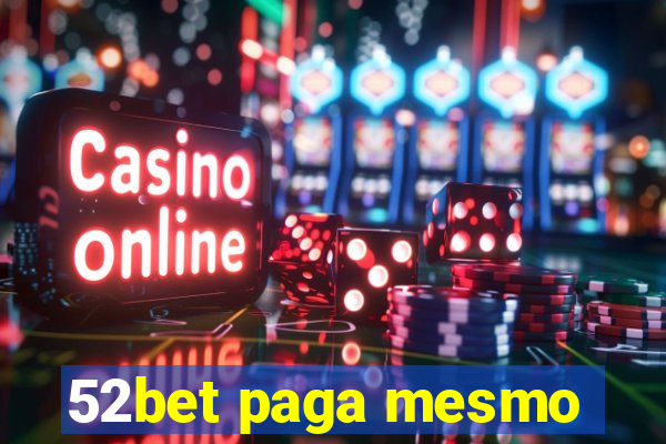 52bet paga mesmo