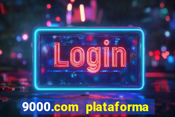 9000.com plataforma de jogos