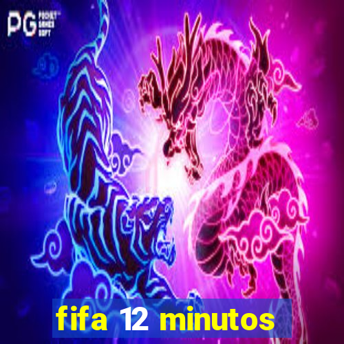 fifa 12 minutos